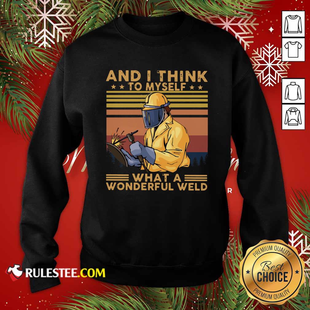Official And I Think To Myself What A Wonderful Weld Vintage Retro Shirt - Image 5