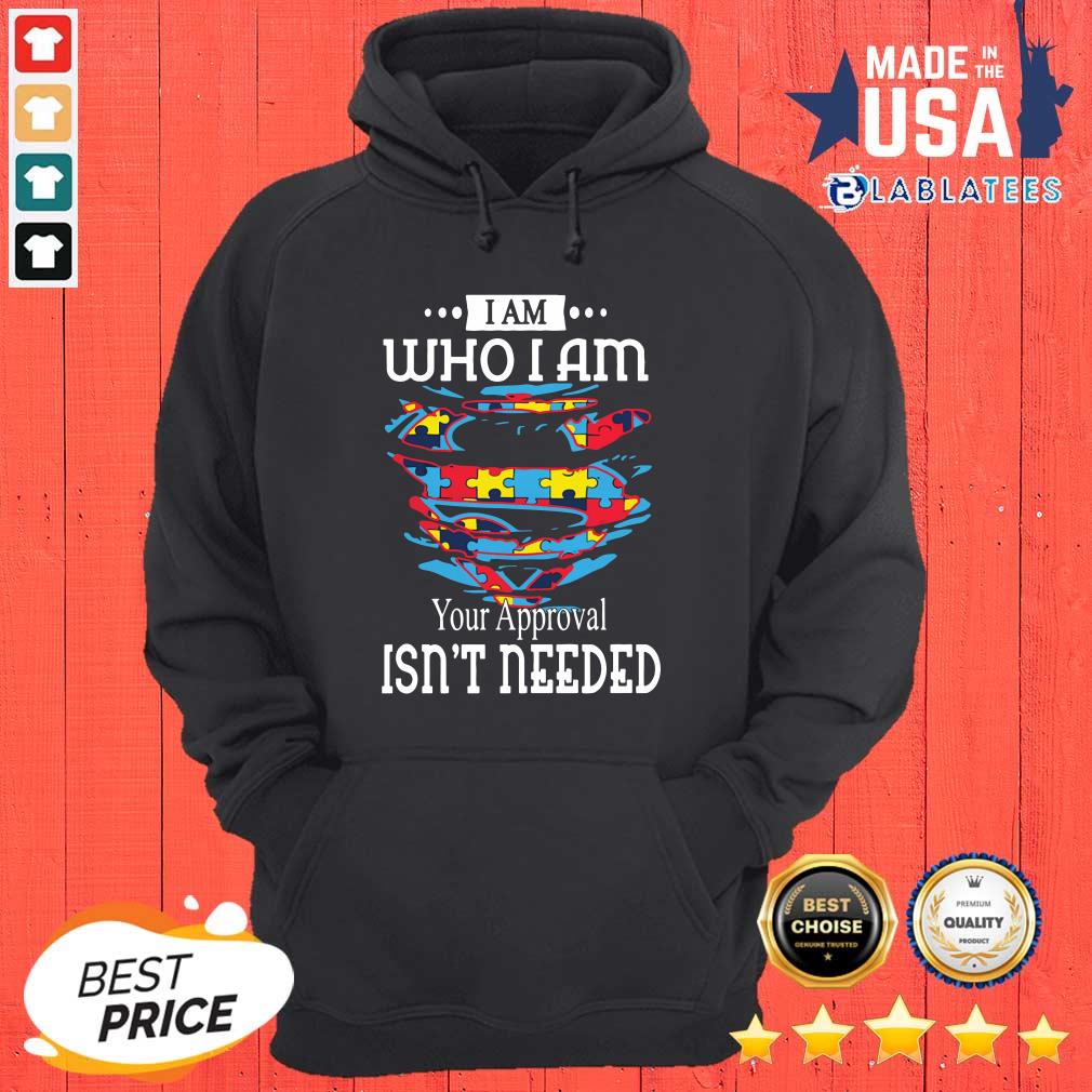 Official Autism Superman I Am Who I Am Your Approval Isn't Needed Shirt - Image 3