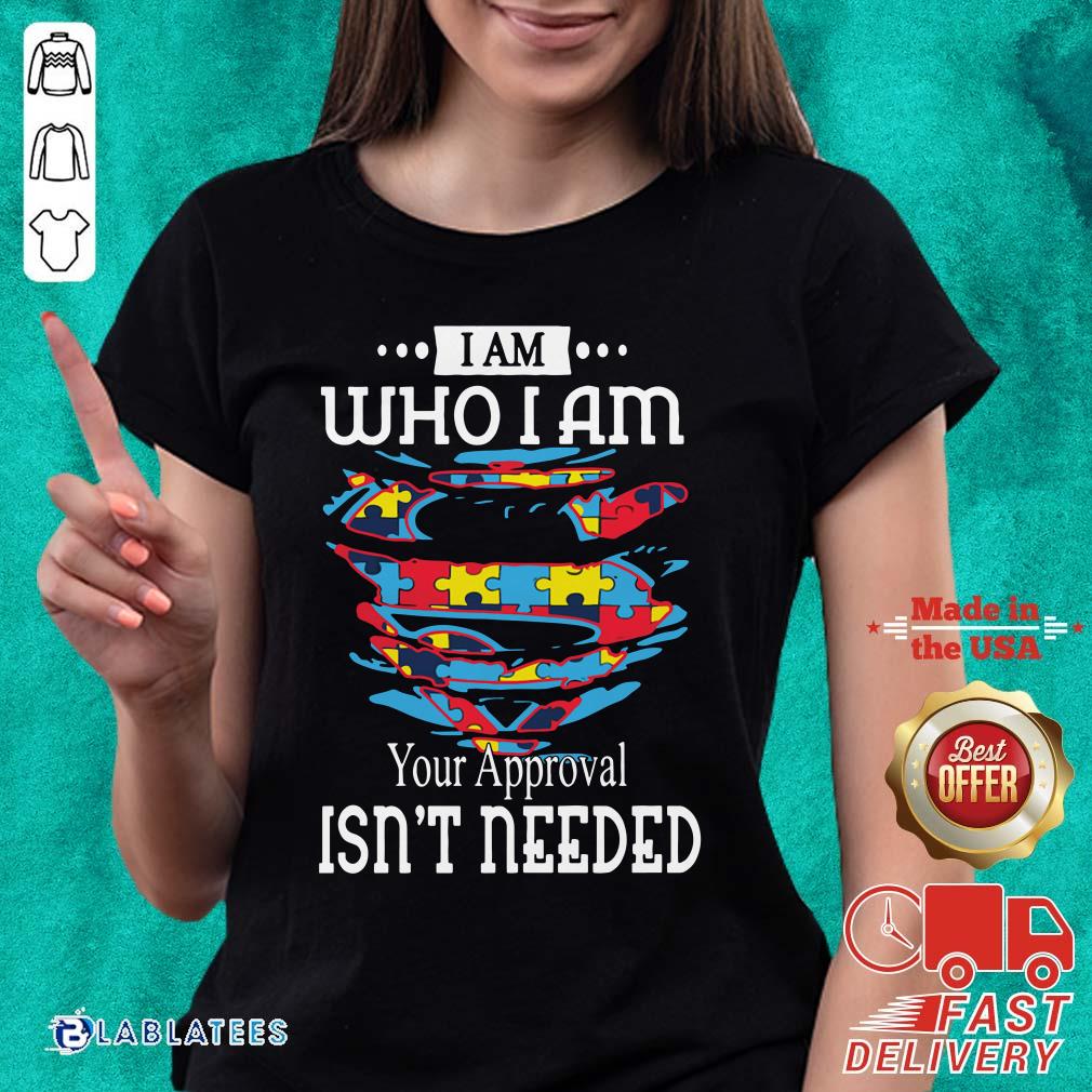 Official Autism Superman I Am Who I Am Your Approval Isn't Needed Shirt - Image 2
