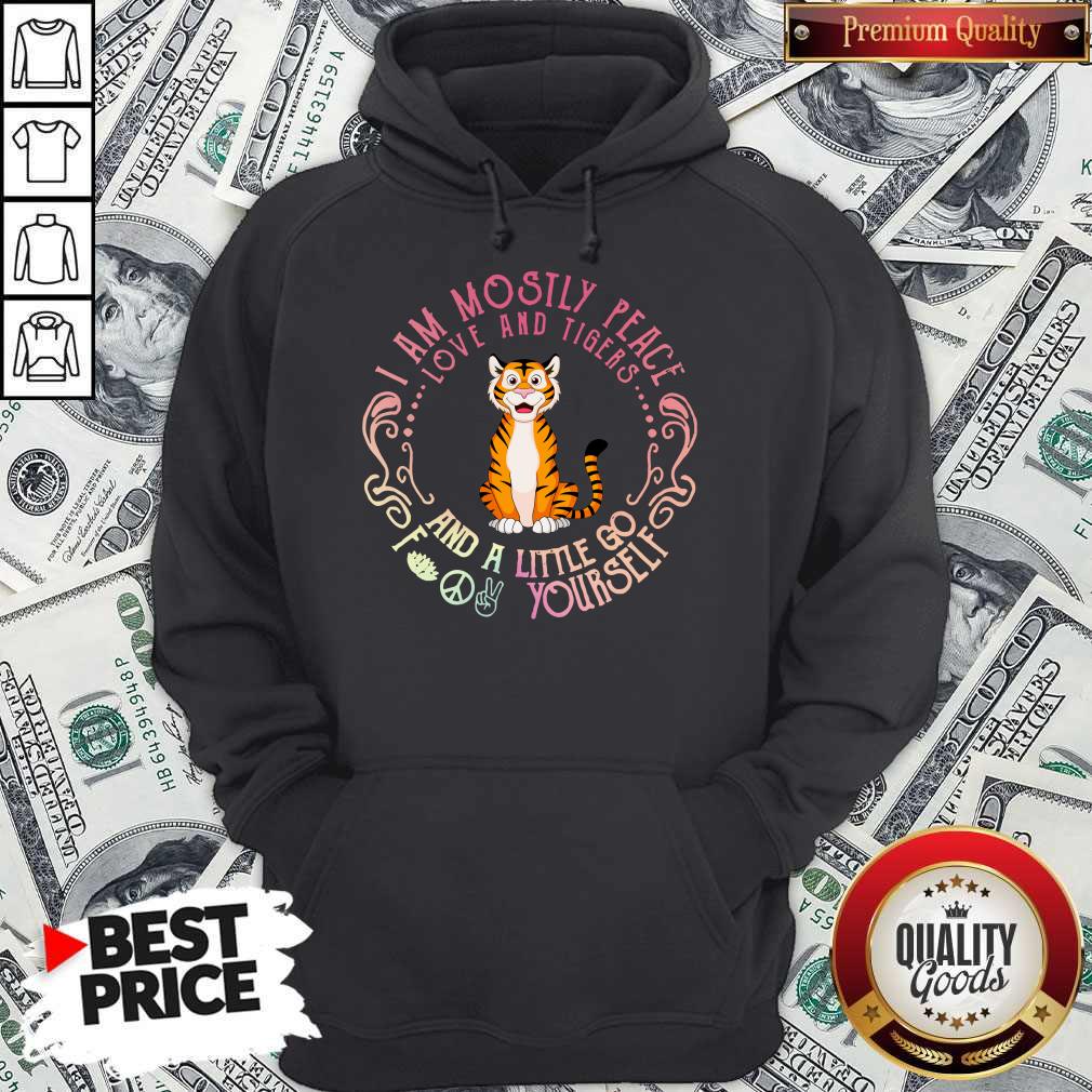 Official Baby Tiger I Am Mostly Peace Love and Tigers and a Little Go Fuck Yourself Shirt - Image 3