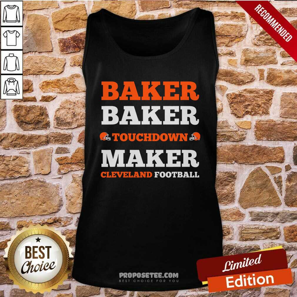Official Baker Baker Touchdown Maker Cleveland Football Quote Shirt - Image 4