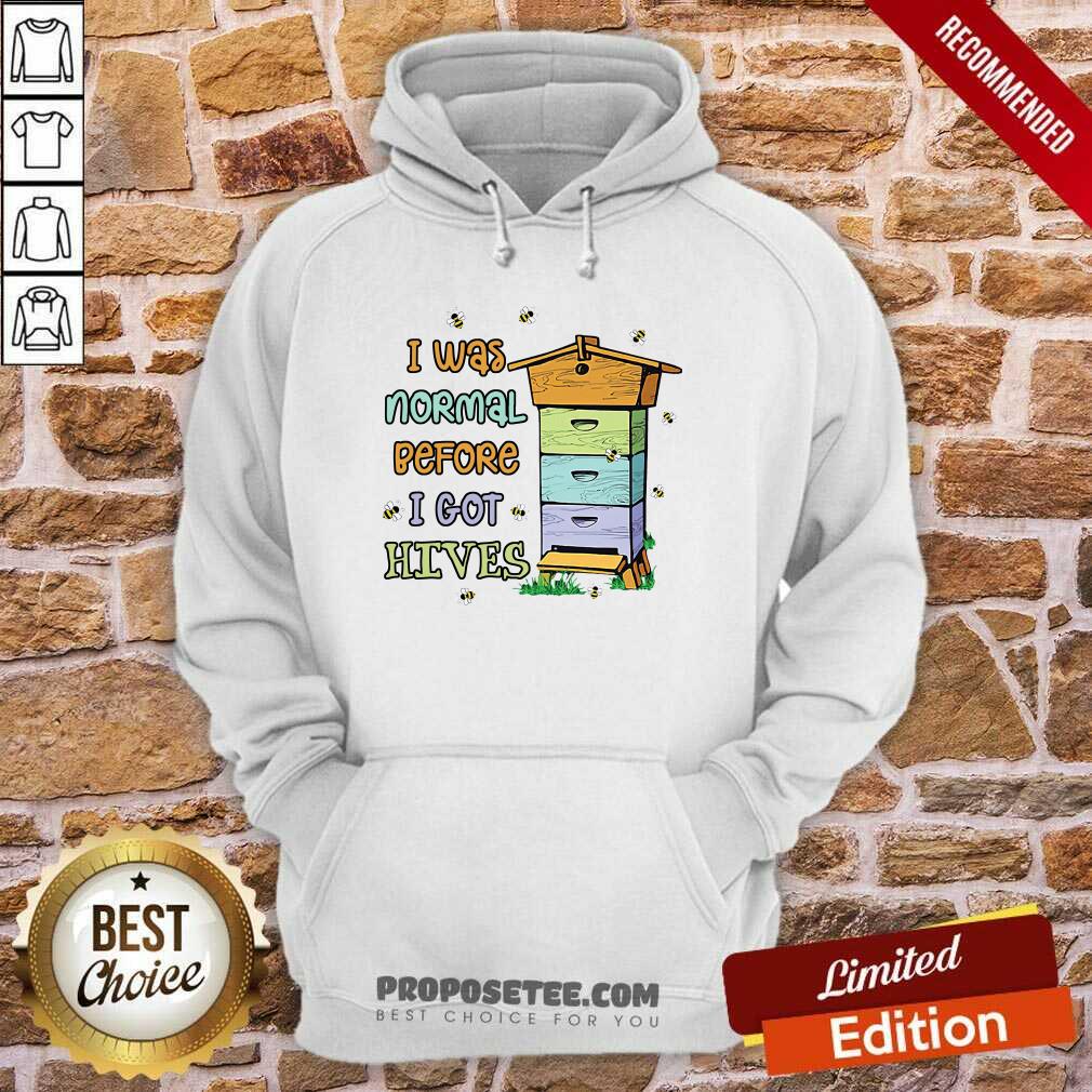 Official Bees I Was Normal Before I Got Hives Shirt - Image 5