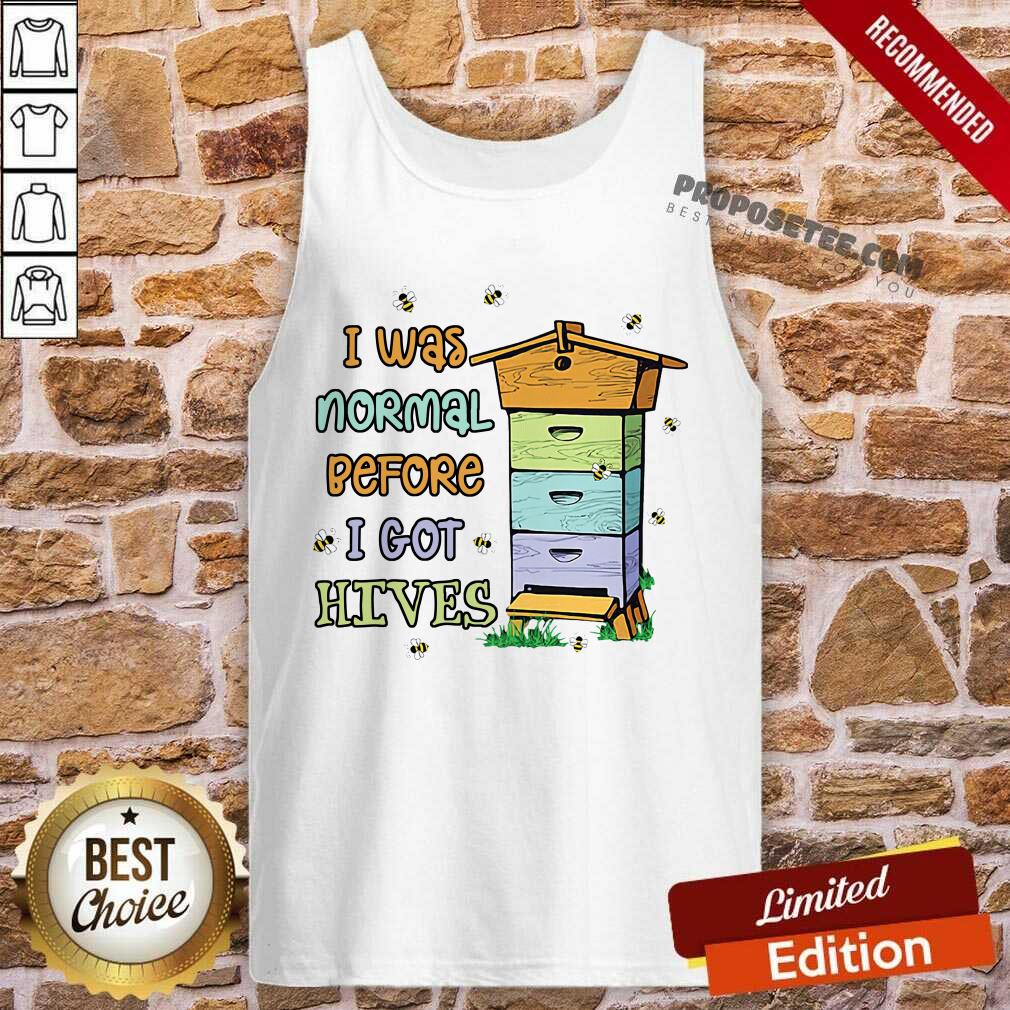 Official Bees I Was Normal Before I Got Hives Shirt - Image 4