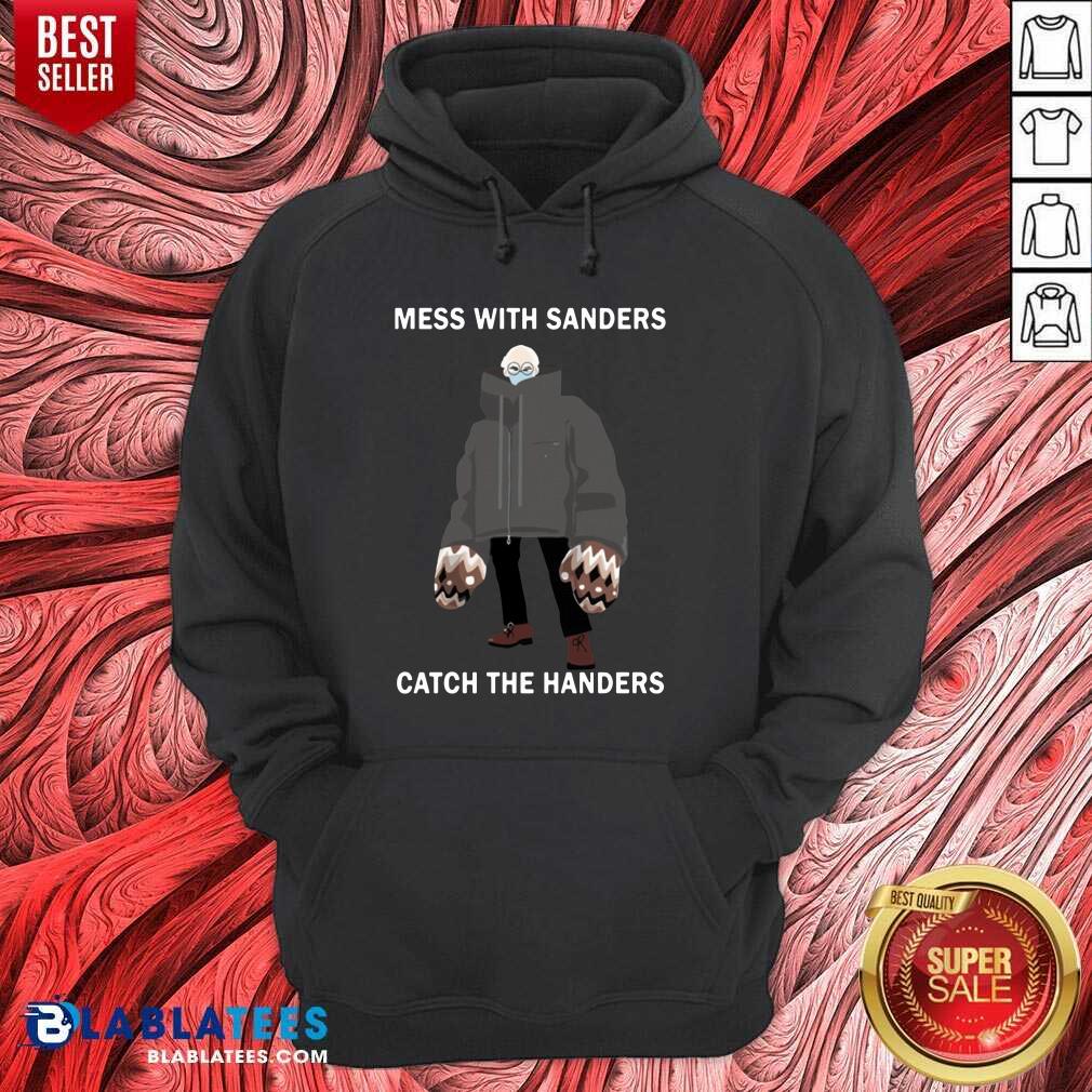 Official Bernie Sanders Mess With Sanders Catch The Handers Shirt - Image 5