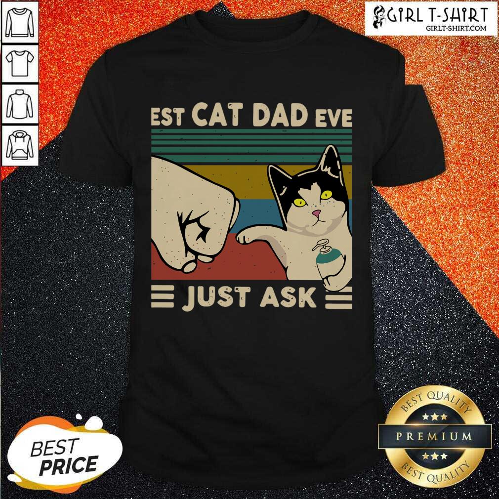Official Best Cat Dad Ever Just Ask Vintage Shirt