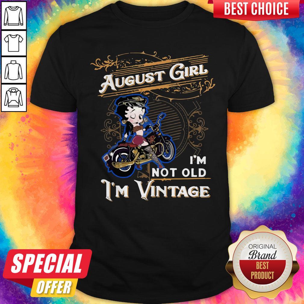 Official Betty Boop August Girl I’m Not Old I’m Vintage Shirt