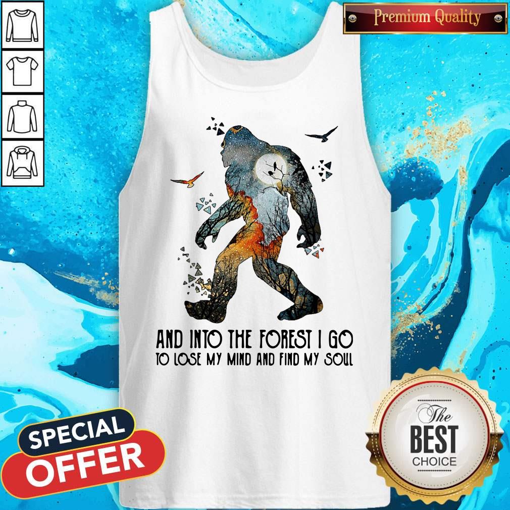 Official Bigfoot And Into The Forest I Go To Lose My Mind And Find My Soul Shirt - Image 4