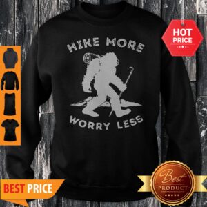 Alternative view of Official Bigfoot Hike More Worry Less Shirt