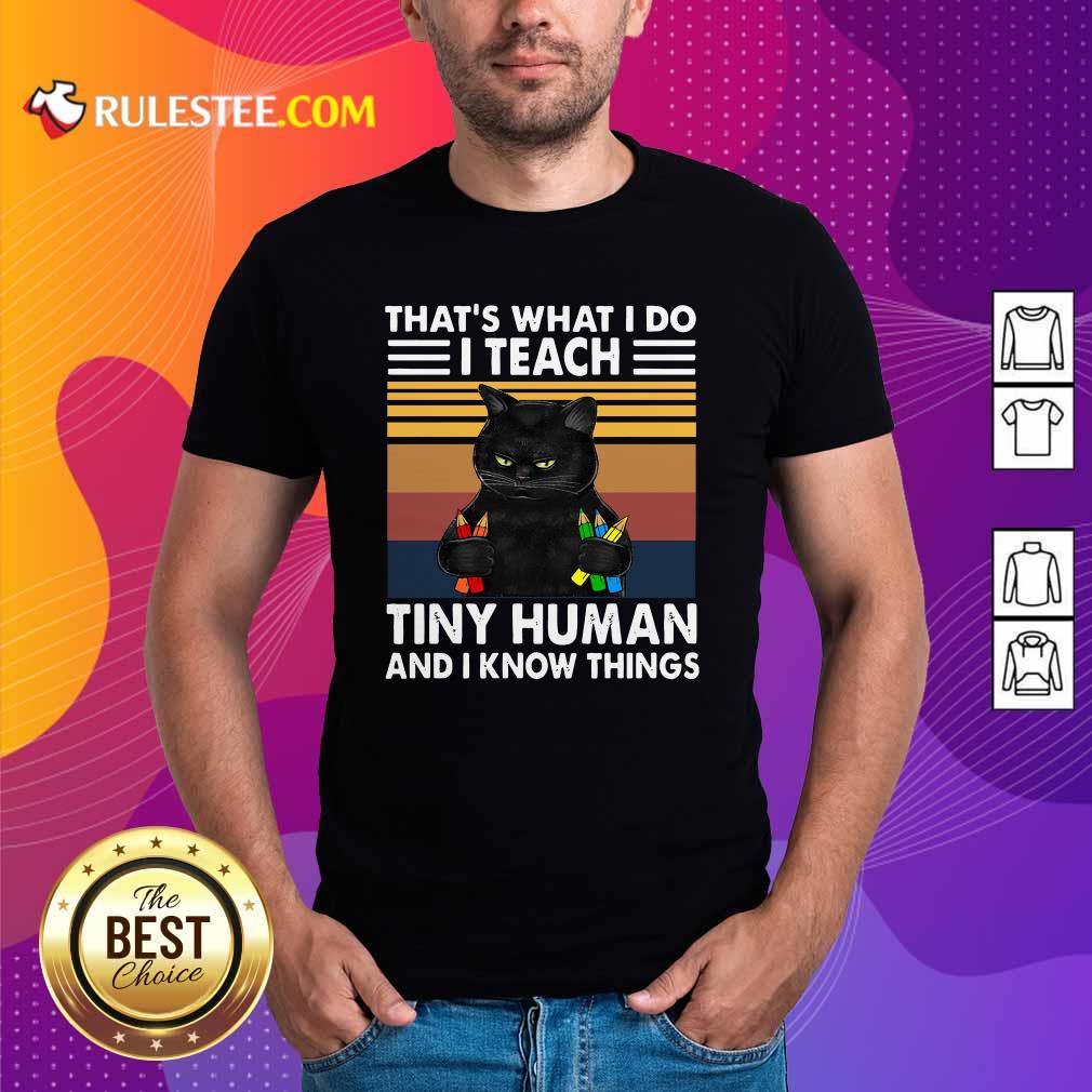 Official Black Cat Thats What I Do I Teach Tiny Human And I Know Things Vintage Shirt