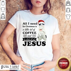 Official Cat All I Need For Christmas Is A Little Bit Of Coffee And A Whole Lot Of Jesus Shirt