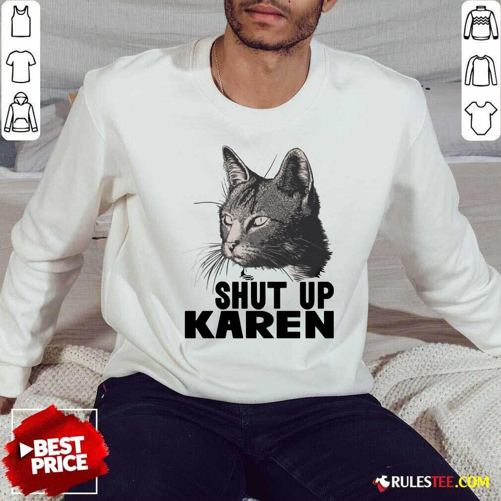 Official Cat Shut Up Karen Shirt - Image 5