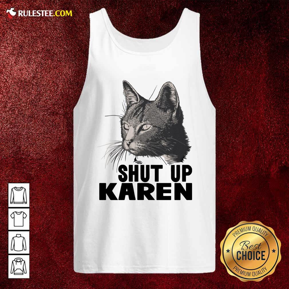 Official Cat Shut Up Karen Shirt - Image 4