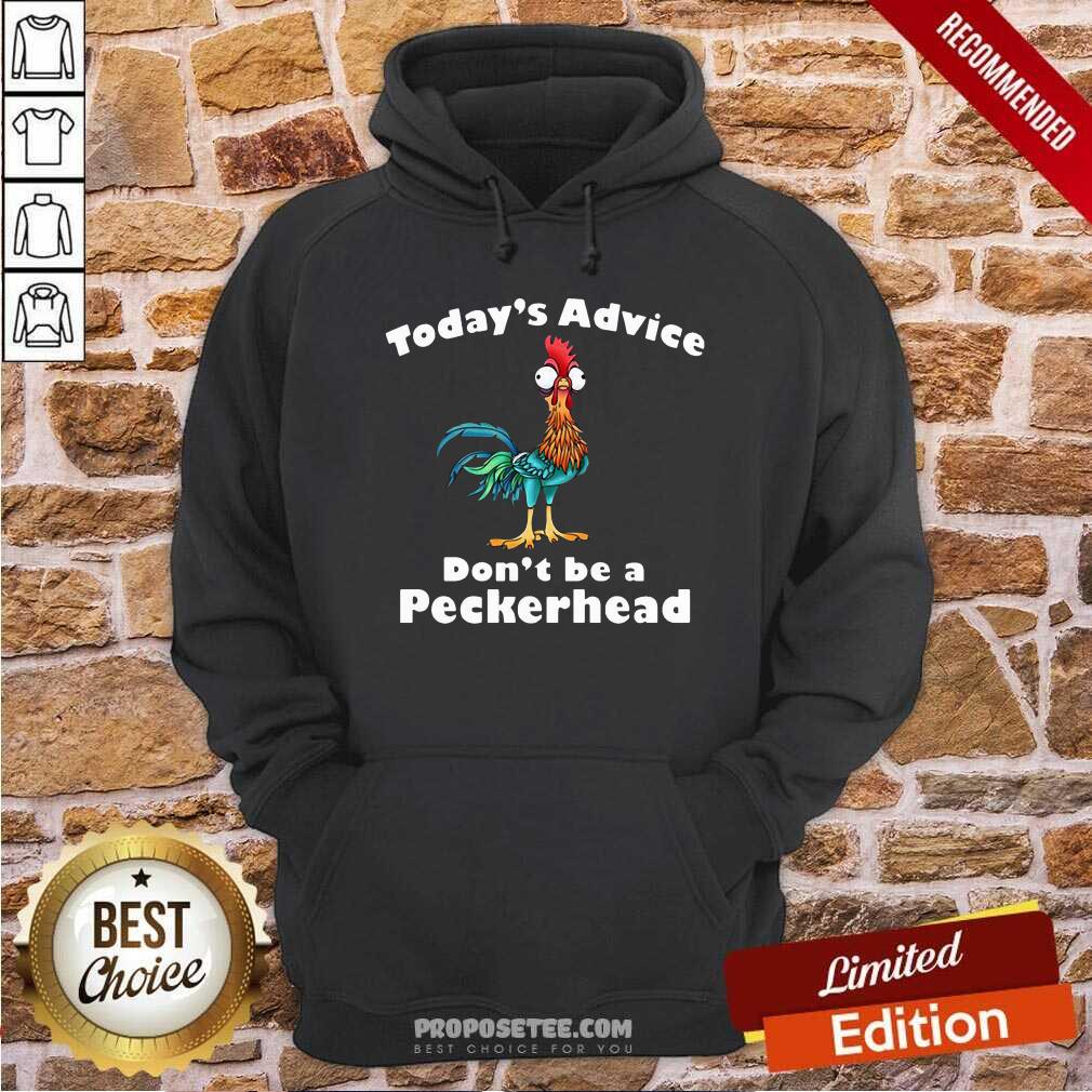 Official Chicken Hei Hei Today’s Advice Don’t Be A Peckerhead Shirt - Image 2