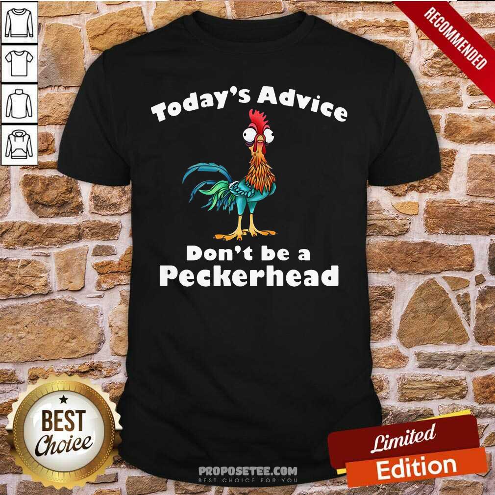 Official Chicken Hei Hei Today’s Advice Don’t Be A Peckerhead Shirt