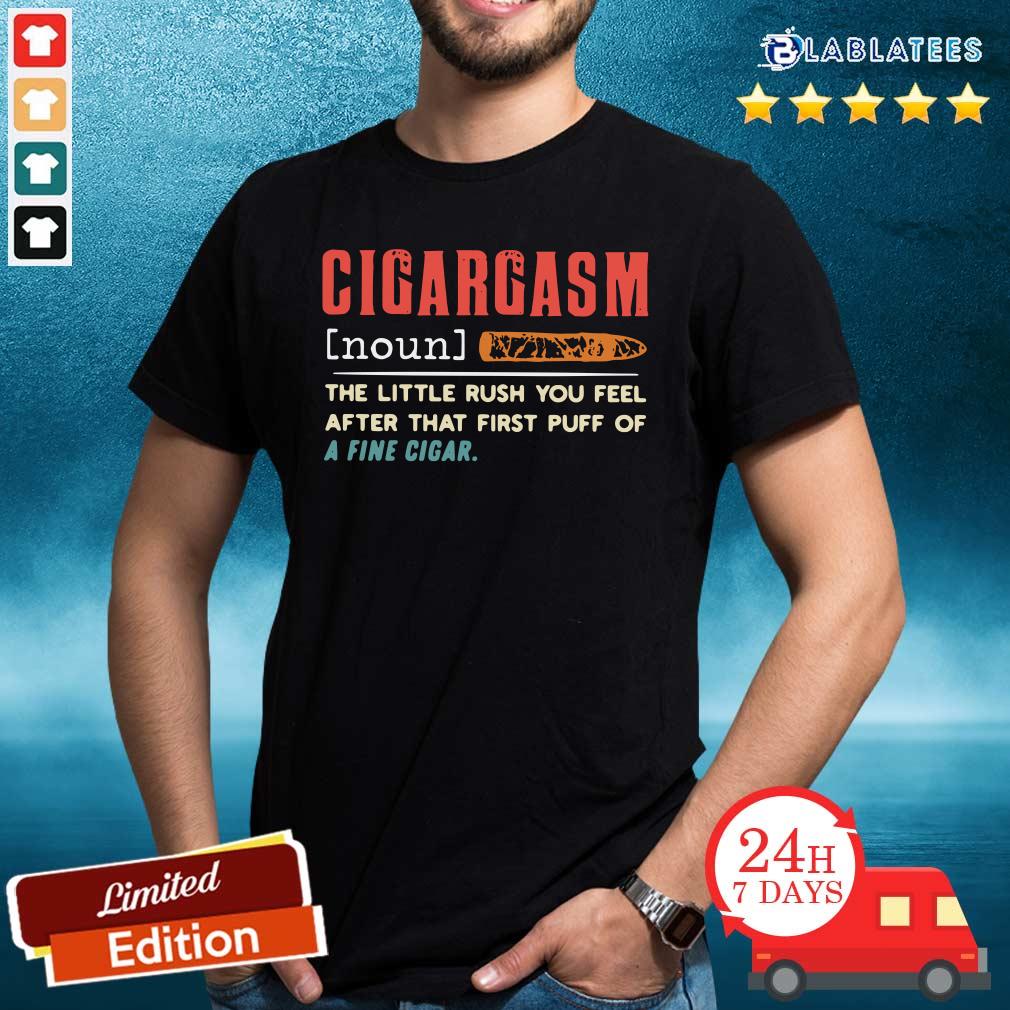 Official Cigargasm The Little Rush You Feel After That First Puff Of A Fine Cigar Shirt