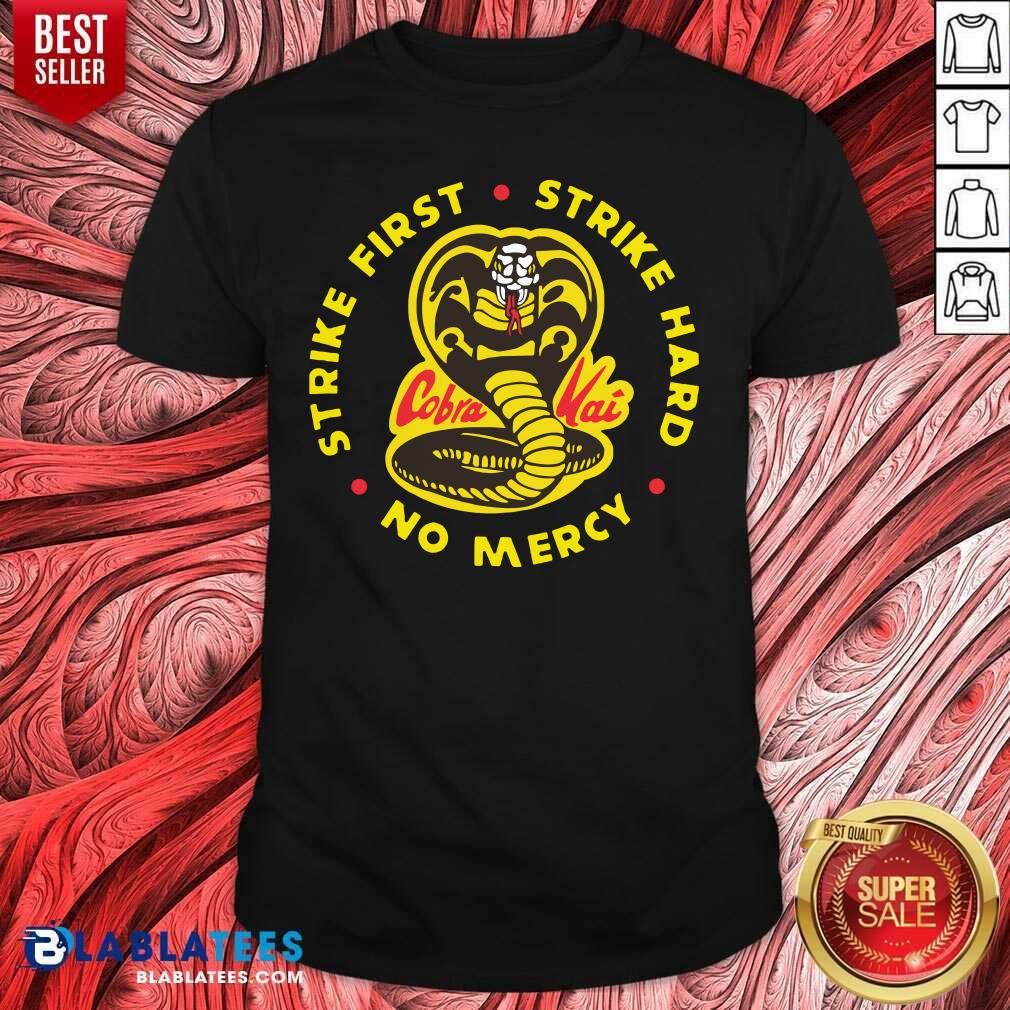Official Cobra Kai Strike First Strike Hard No Mercy Shirt