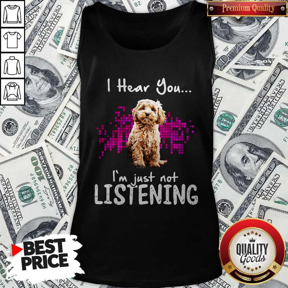 Official Cockapoo I Hear You I’m Just Not Listening Shirt - Image 4