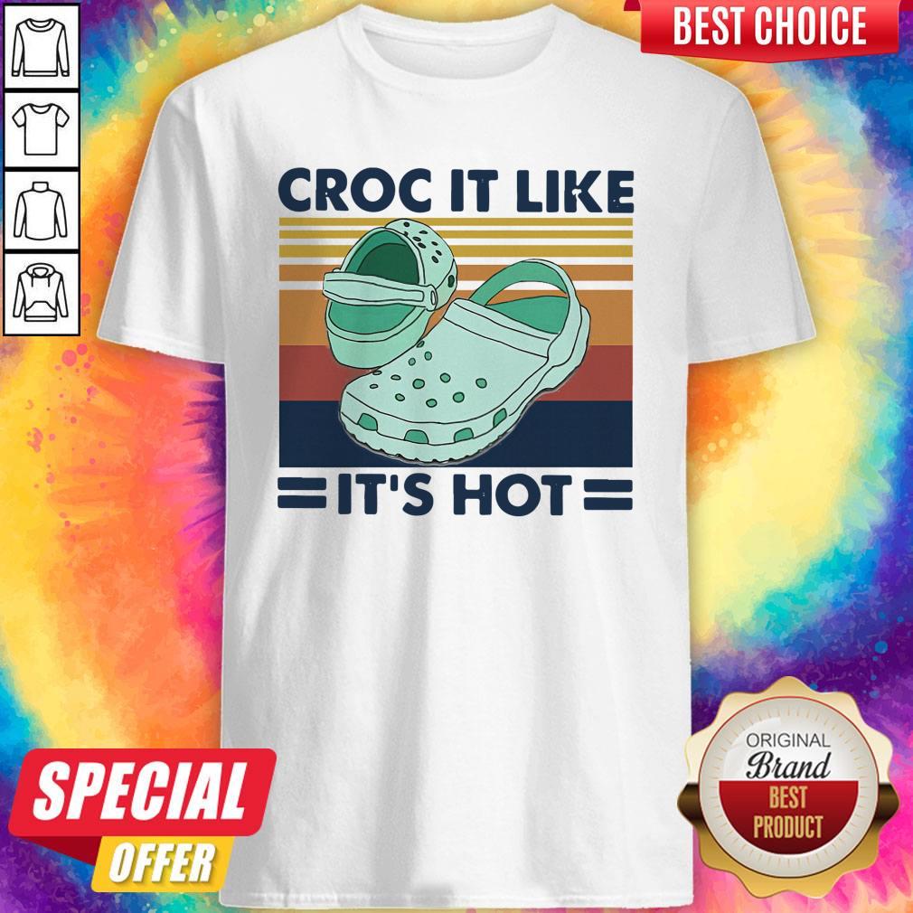 Official Croc It Like It’s Hot Vintage Shirt