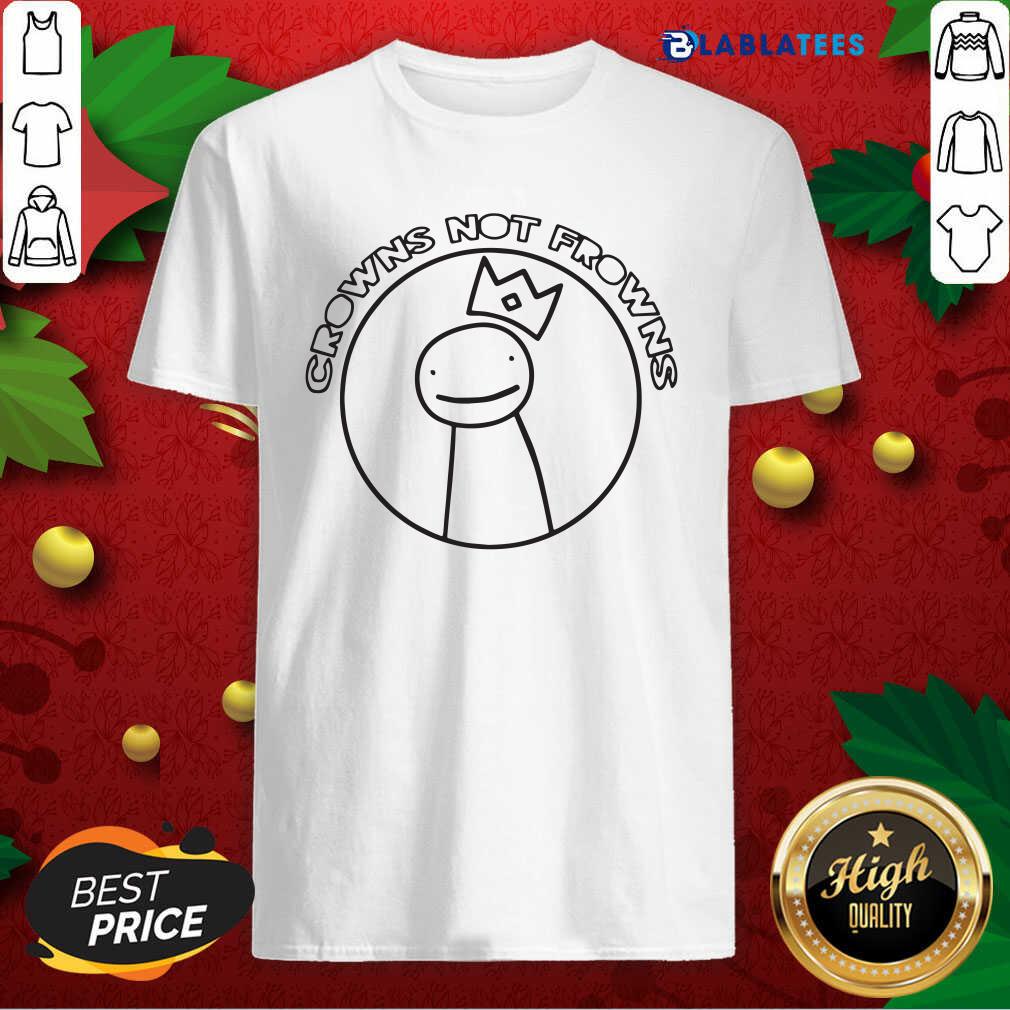 Official Crowns Not Frowns Shirt