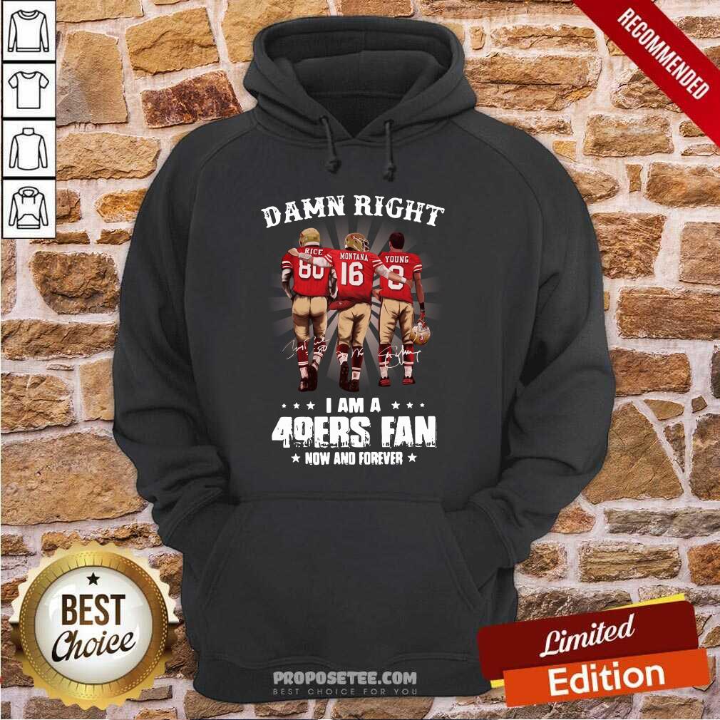 Official Damn Right I Am A 49ers Fan Now And Forever Signatures Shirt - Image 5