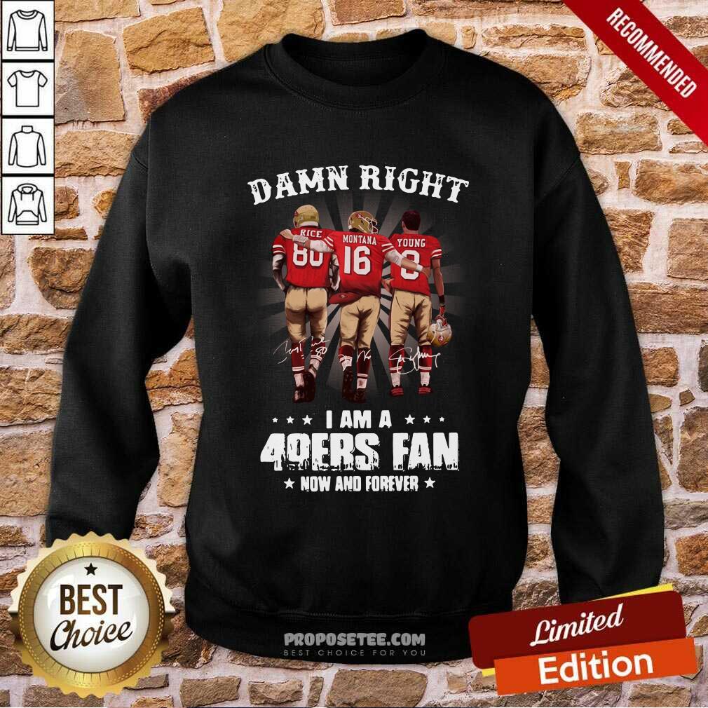 Official Damn Right I Am A 49ers Fan Now And Forever Signatures Shirt - Image 4