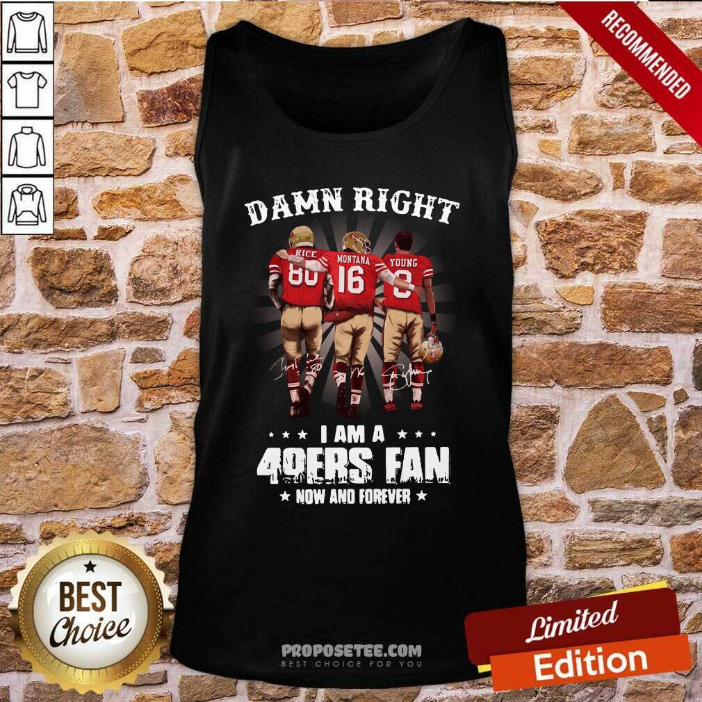 Official Damn Right I Am A 49ers Fan Now And Forever Signatures Shirt - Image 3