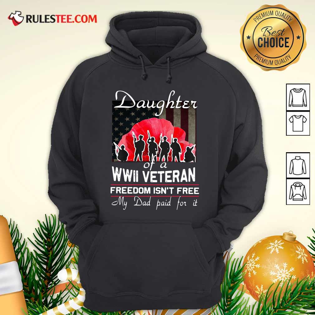 Official Daughter Of A Wwii Veteran Freedom Isn’t Free My Dad Paid For It Shirt - Image 2