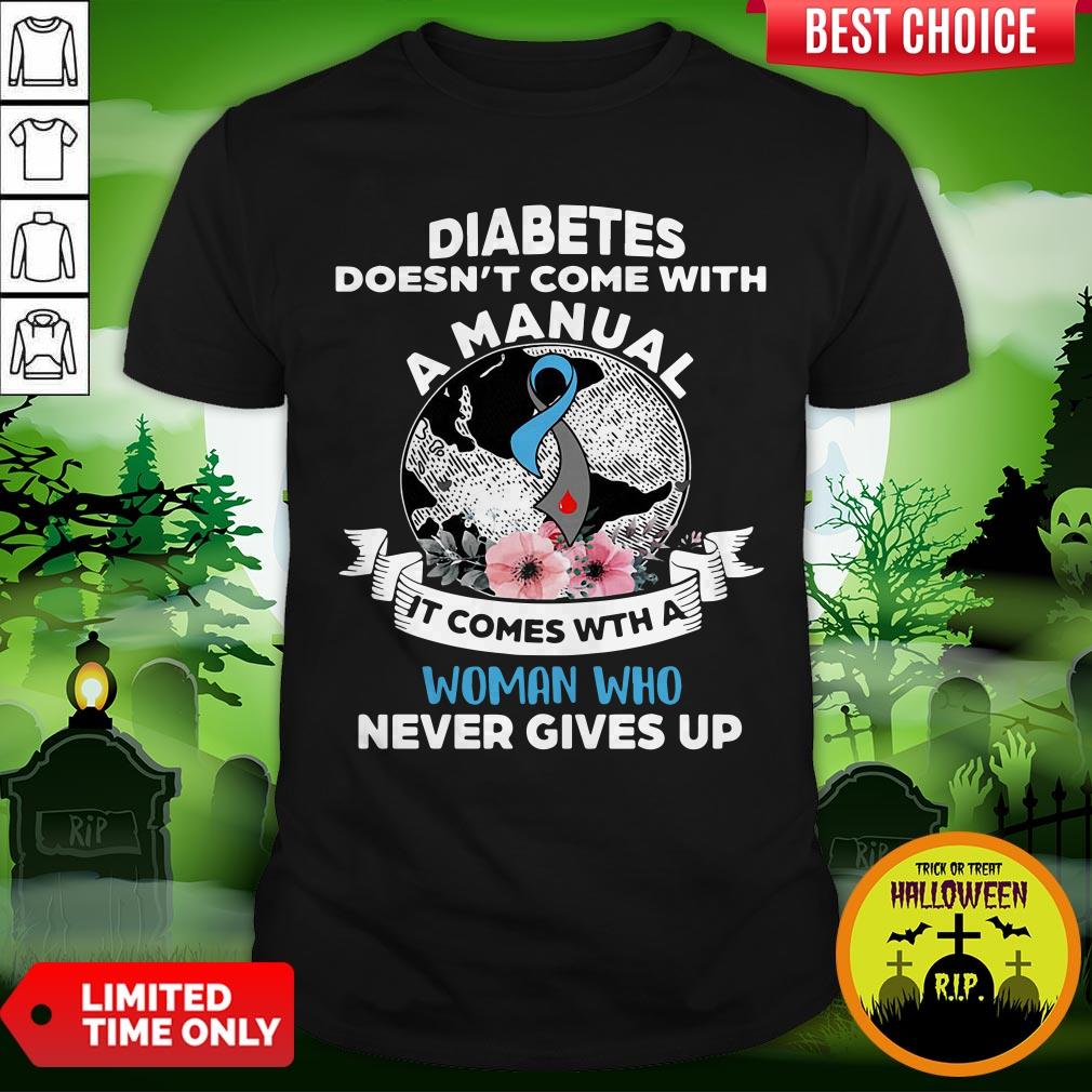 Official Diabetes Doesn’t Comes With A Manual It Comes With A Woman Who Never Gives Up Shirt