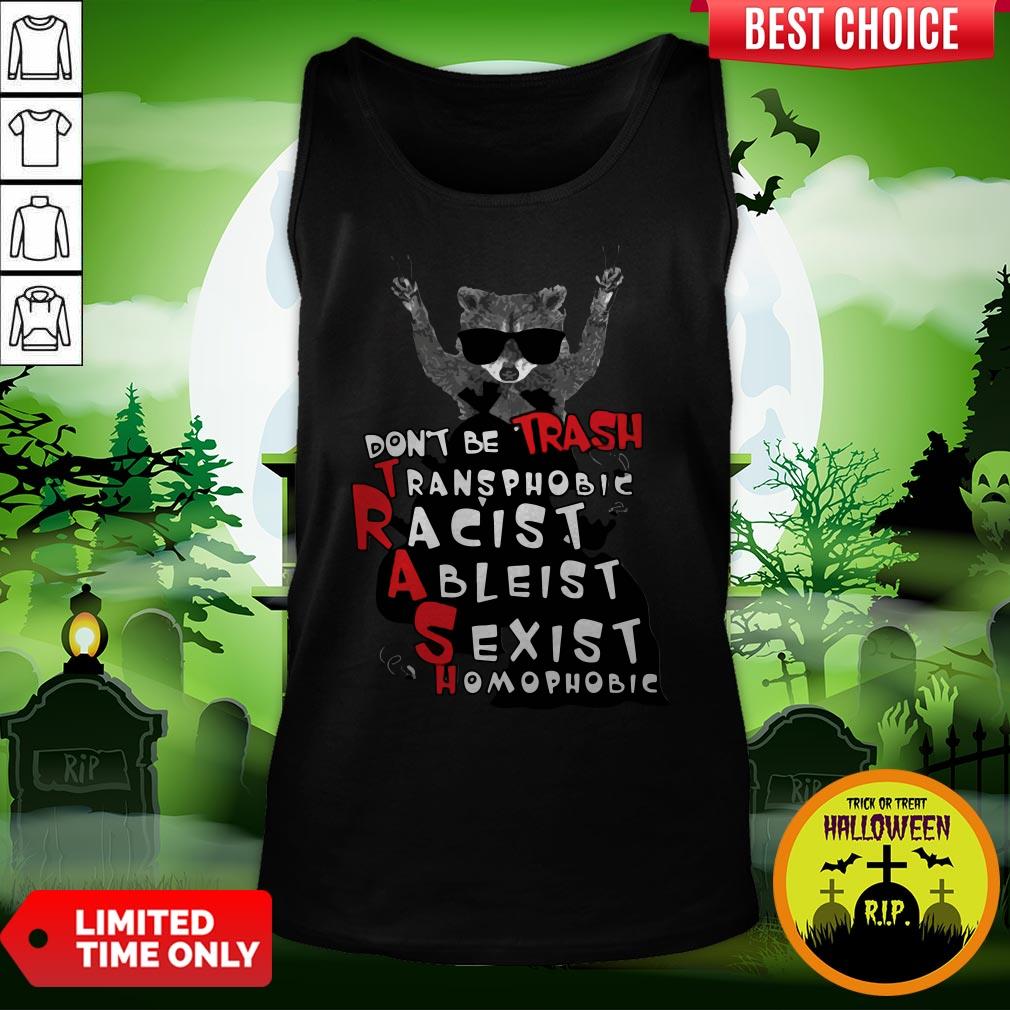Official Don’t Be Trash Transphobic Racist Ableist Sexist Homophobic Shirt - Image 3