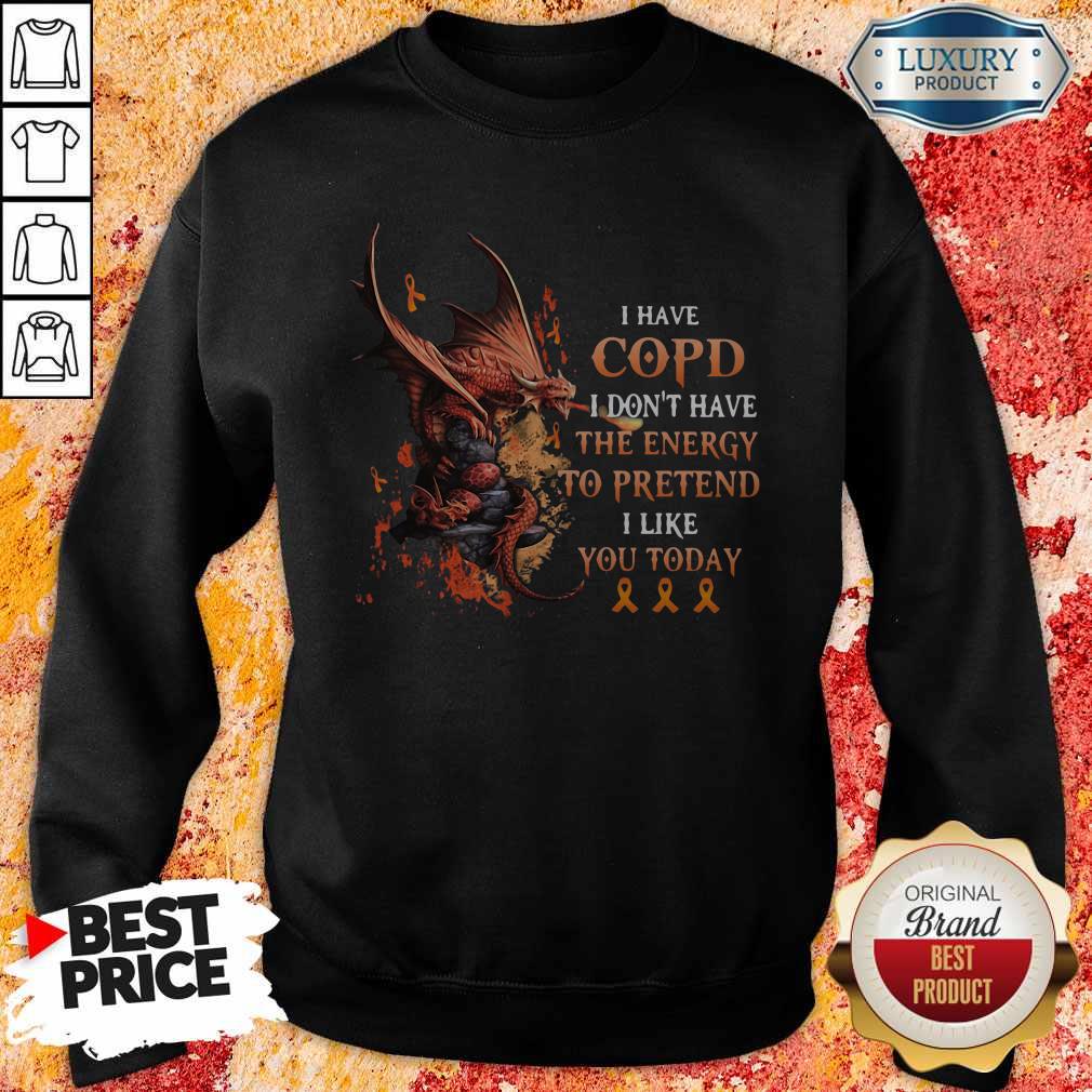 Official Dragon I Have Copd I Don’t Have The Energy To Pretend I Like You Today Shirt - Image 4