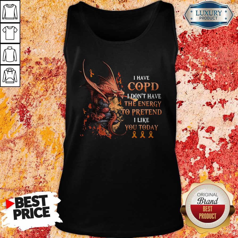 Official Dragon I Have Copd I Don’t Have The Energy To Pretend I Like You Today Shirt - Image 3