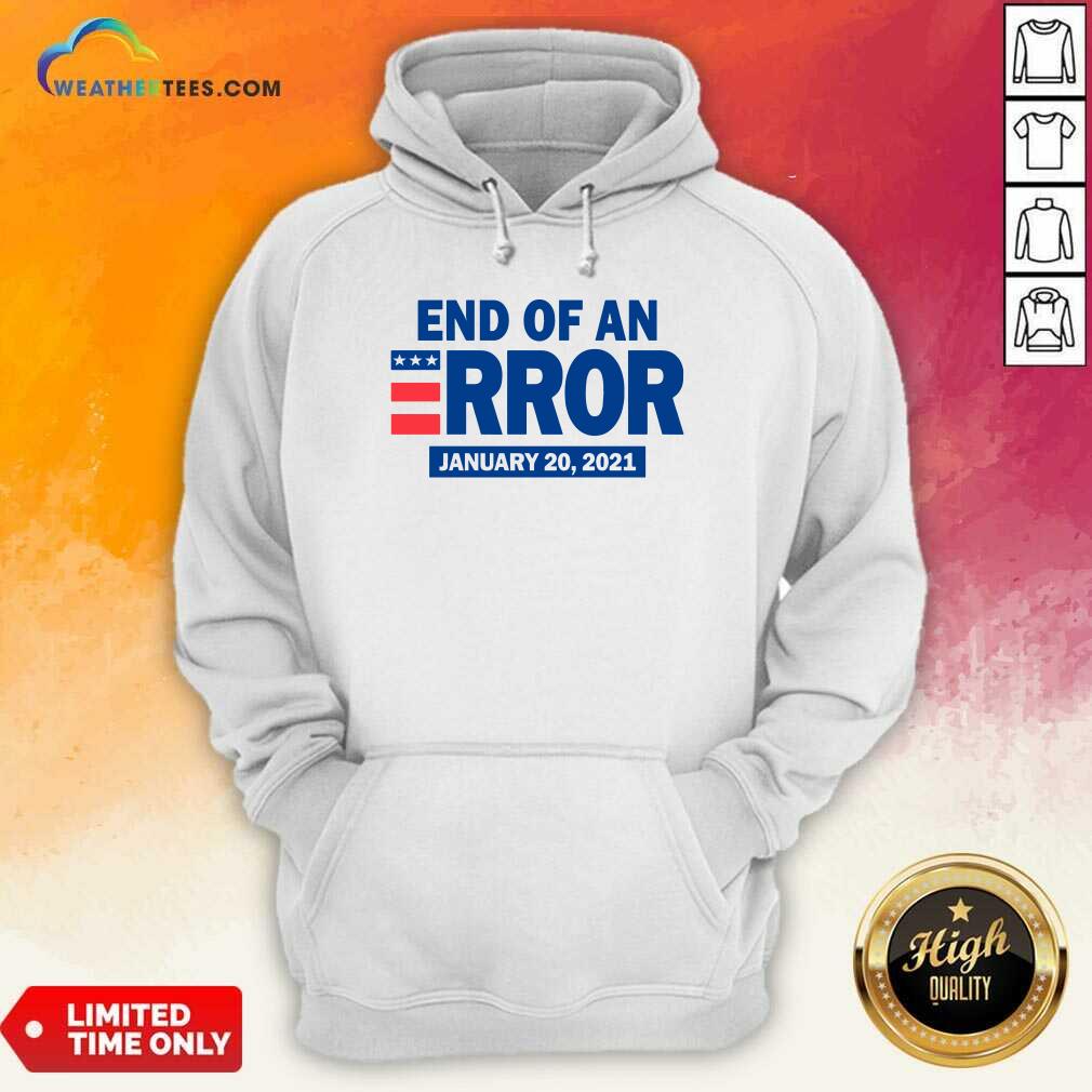 Official End Of An Error January 20 2021 Election Shirt - Image 5