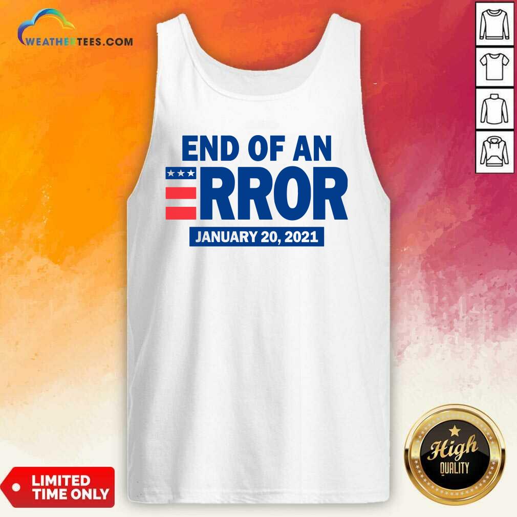 Official End Of An Error January 20 2021 Election Shirt - Image 4