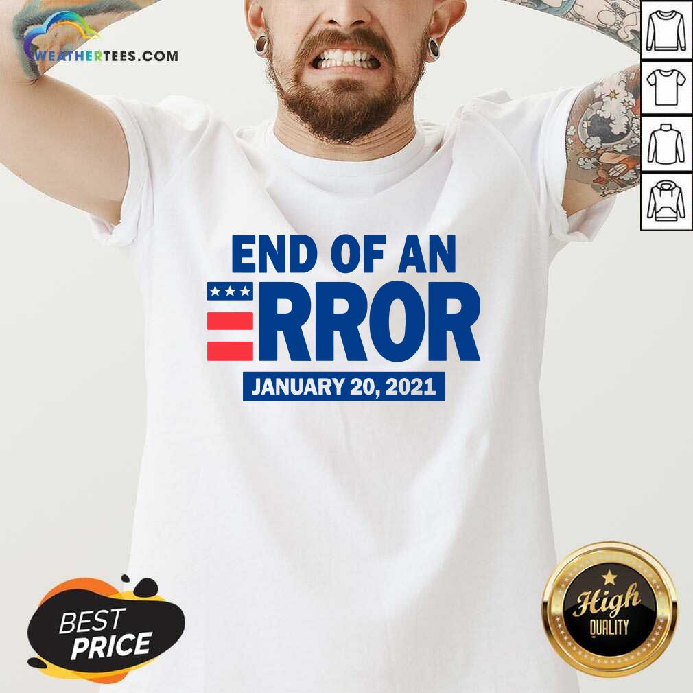 Official End Of An Error January 20 2021 Election Shirt - Image 3
