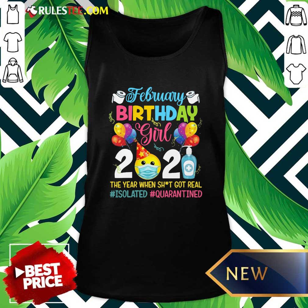 Official February Girl 2021 The Year When Shit Got Real ISOLATED Quarantined Shirt - Image 4