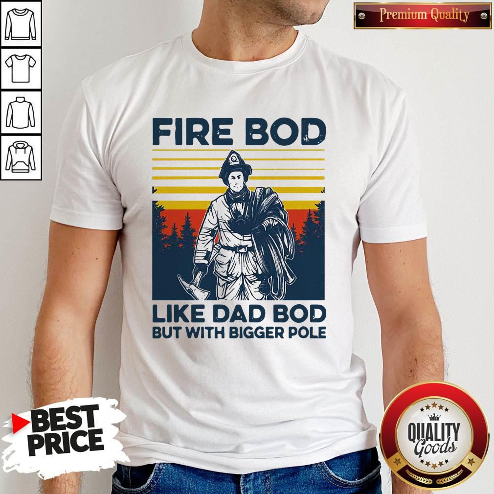 Official Firefighter Fire Bod Like Dad Bod But With Bigger Pole Vintage Shirt