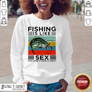 Alternative view of Official Fishing Is Like Sex When It’s Great It’s Great When It’s Bad It’s Still Great Vintage Shirt