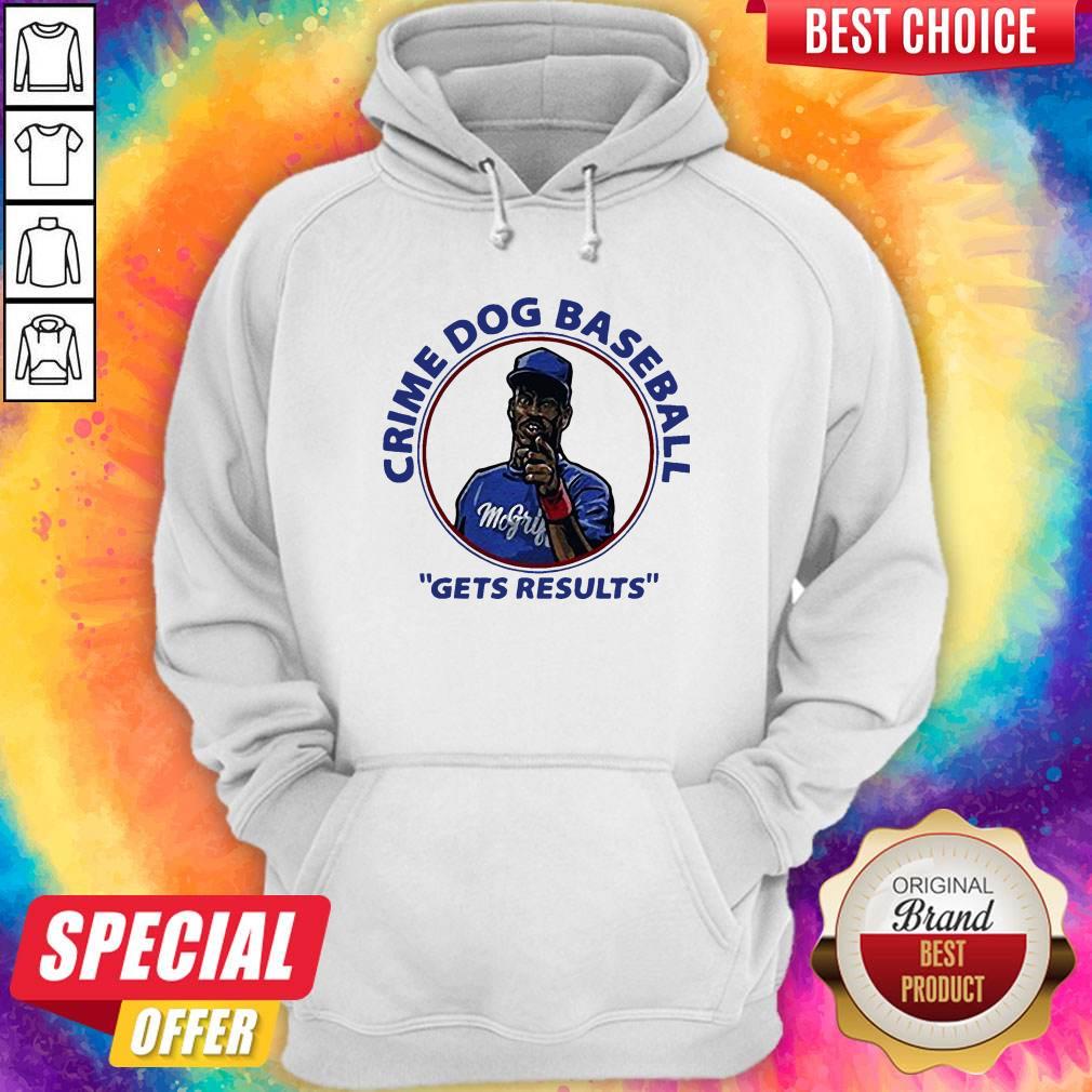 Official Fred Mcgriff Crime Dog Baseball Gets Results Shirt - Image 5