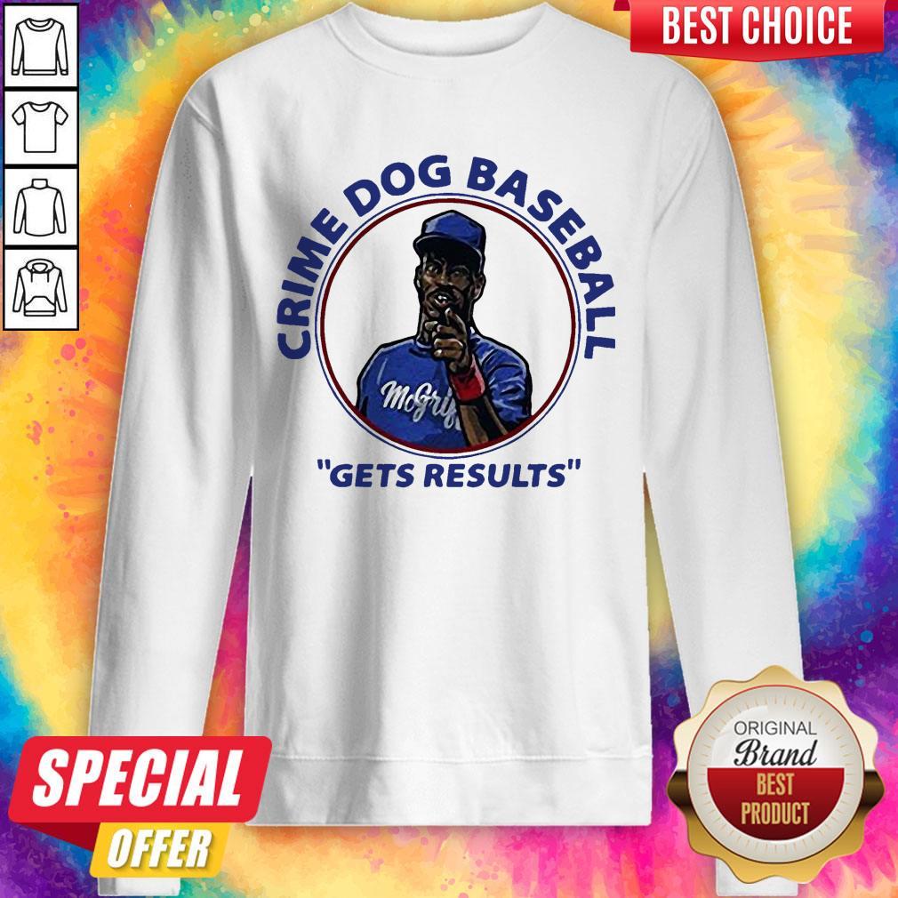 Official Fred Mcgriff Crime Dog Baseball Gets Results Shirt - Image 4