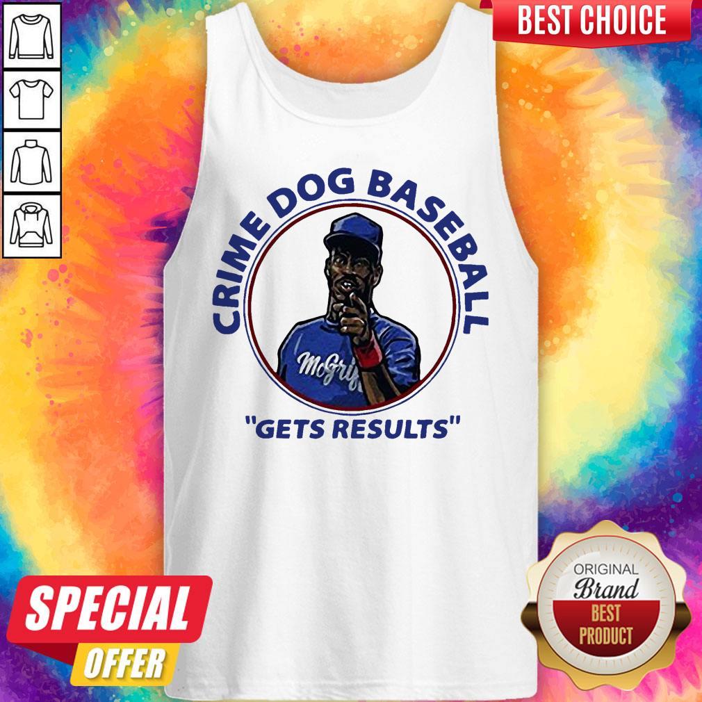 Official Fred Mcgriff Crime Dog Baseball Gets Results Shirt - Image 3