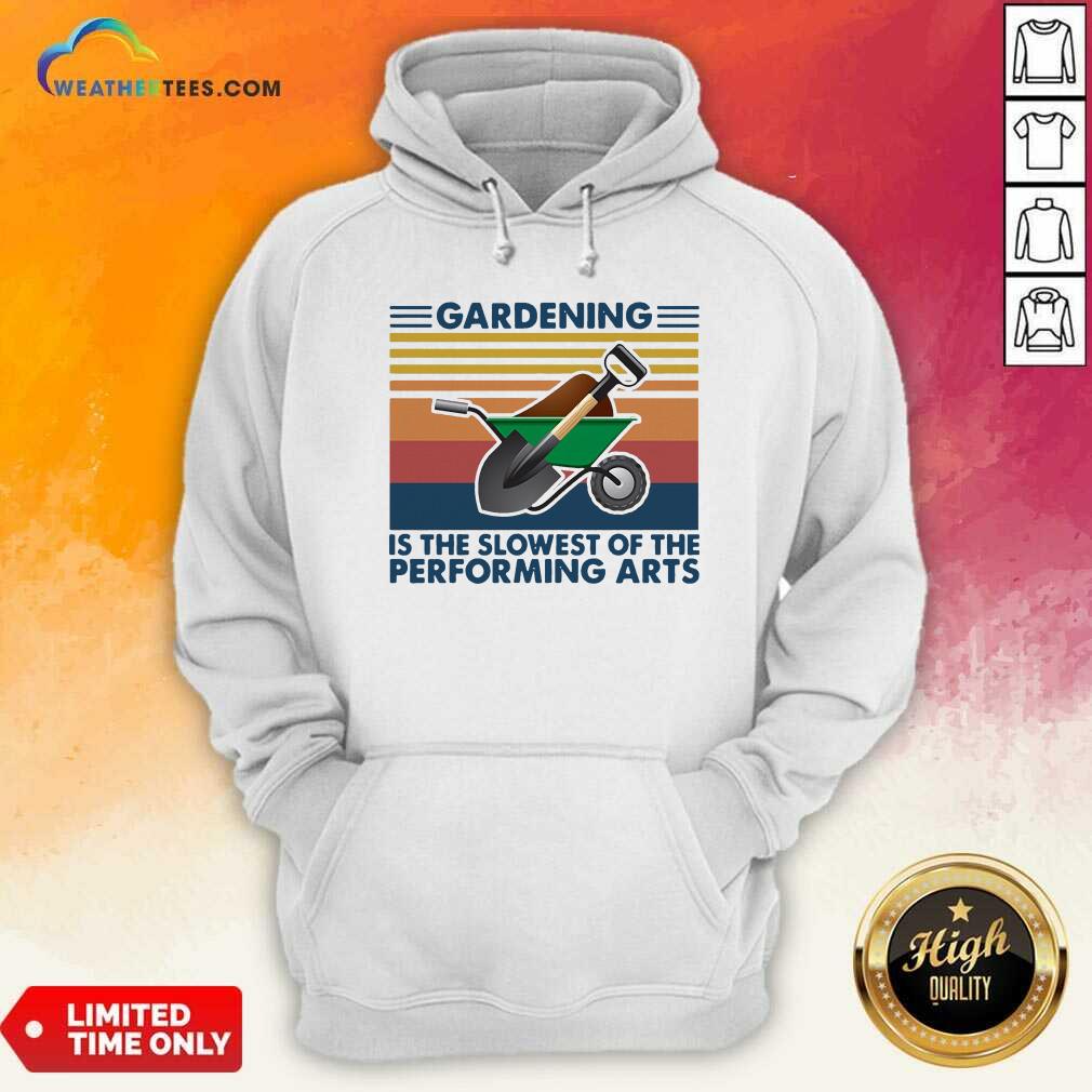 Official Gardening Is The Slowest Of The Performing Arts Vintage Shirt - Image 5