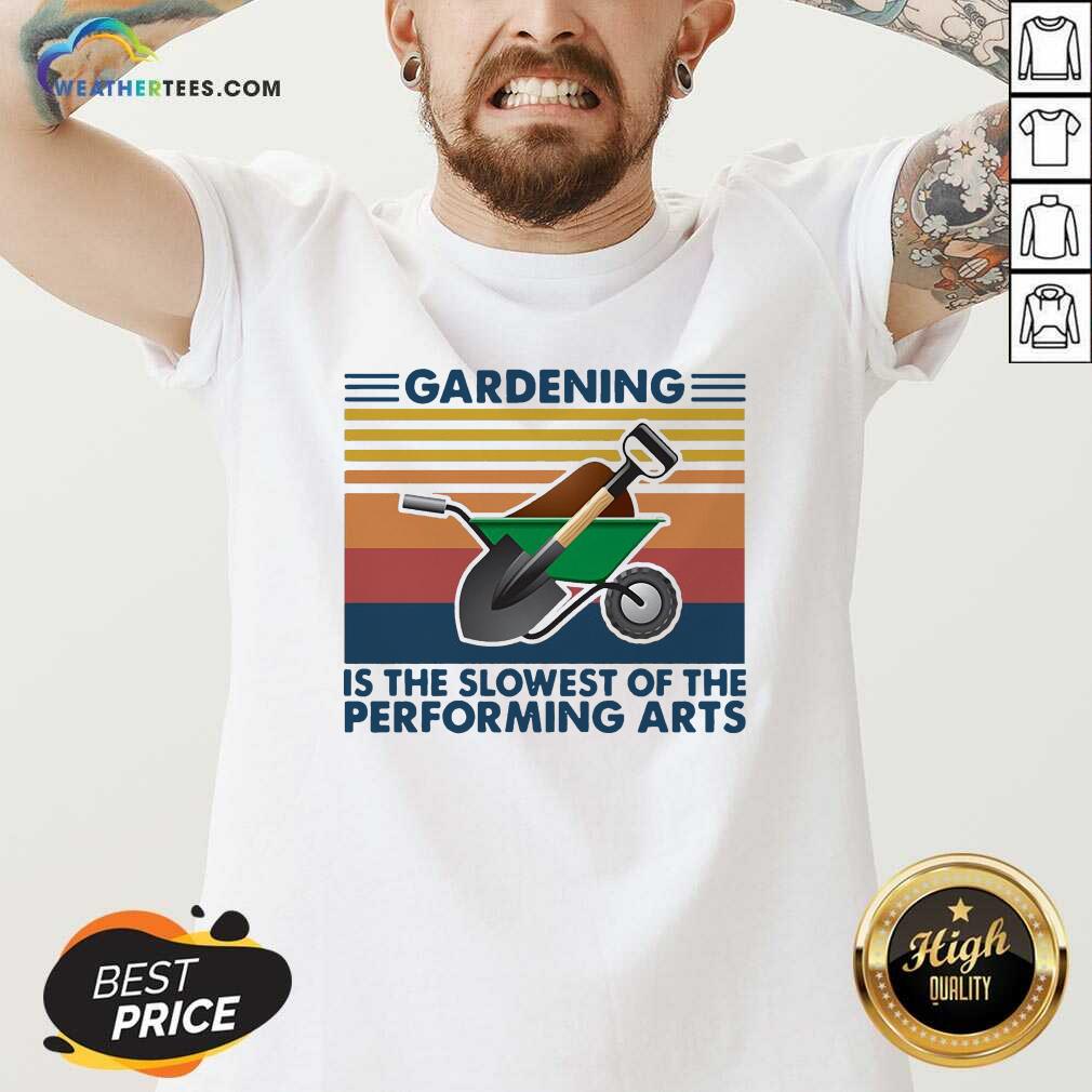 Official Gardening Is The Slowest Of The Performing Arts Vintage Shirt - Image 3