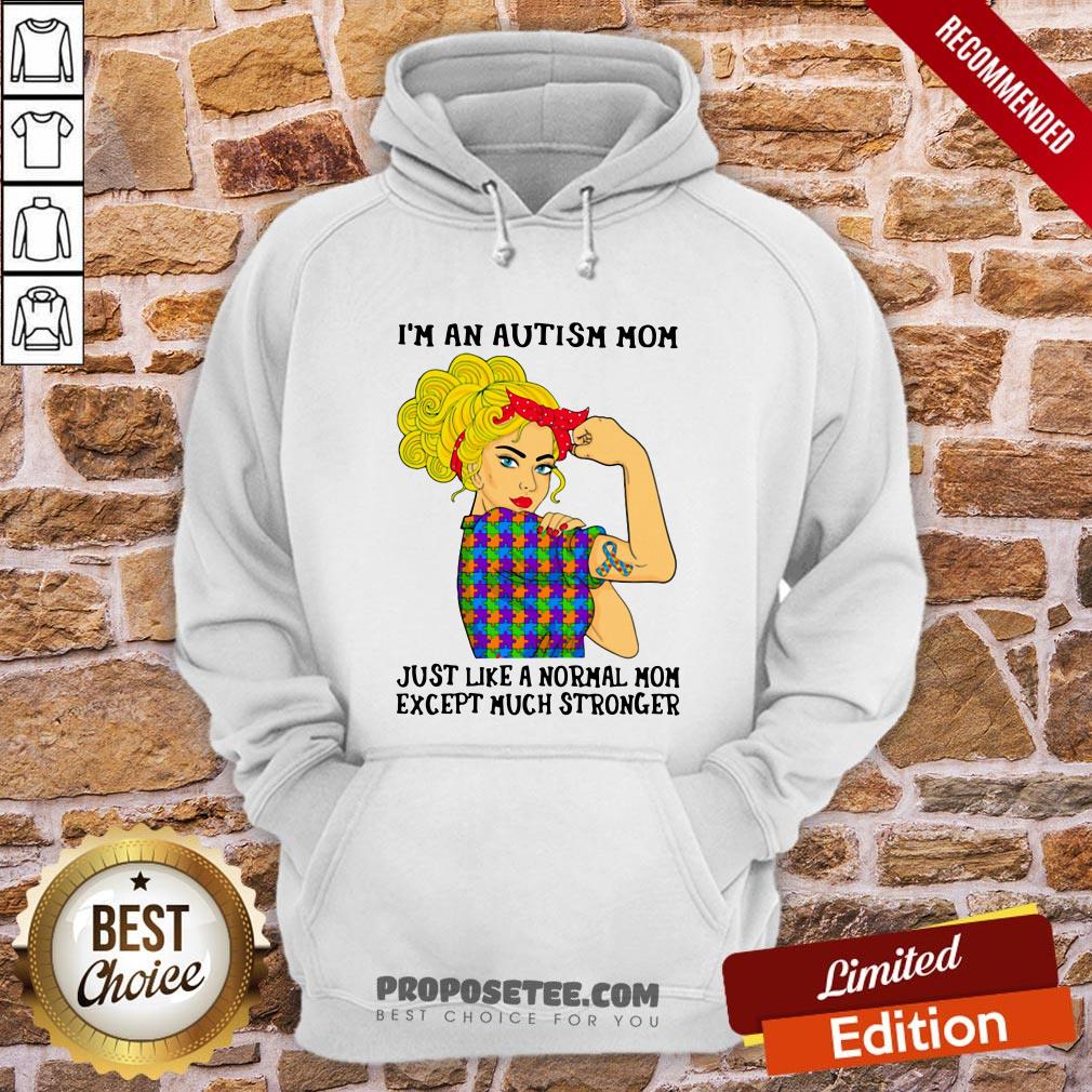 Official Girl I’m An Autism Mom Just Like A Normal Mom Except Much Stronger Shirt - Image 5