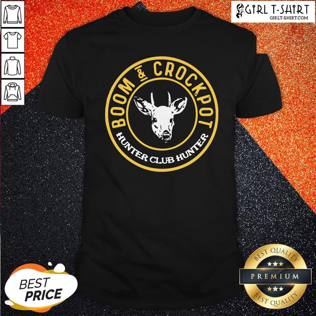Official Good Boom And Crockpot Hunter Club Hunter Shirt