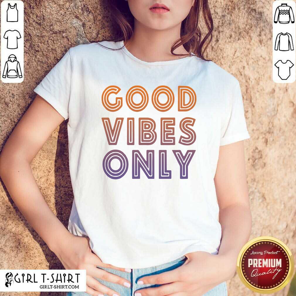 Official Good Vibes Only Funny Shirt