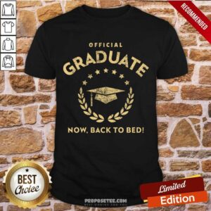 Official Graduate Now Back To Bed Shirt