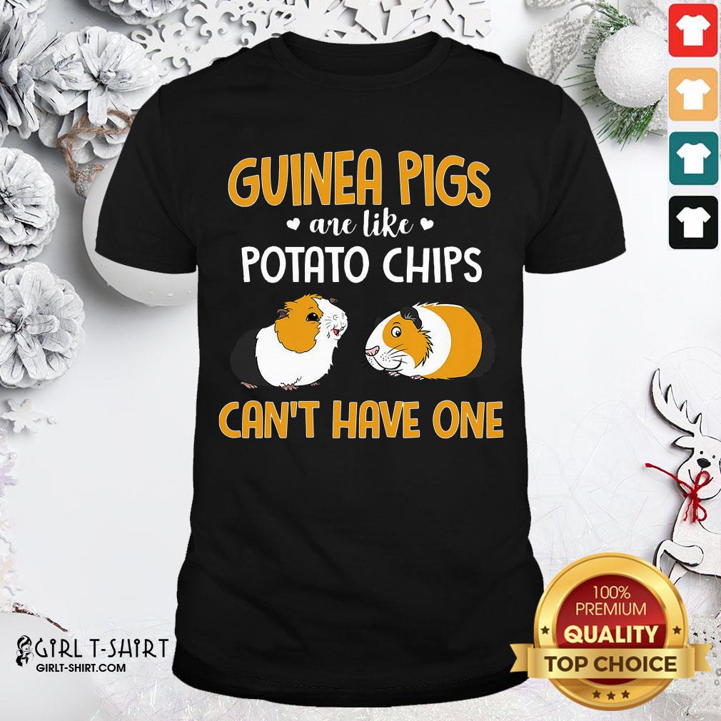 Official Guinea Pigs Are Like Potato Chips Can’t Have One Shirt