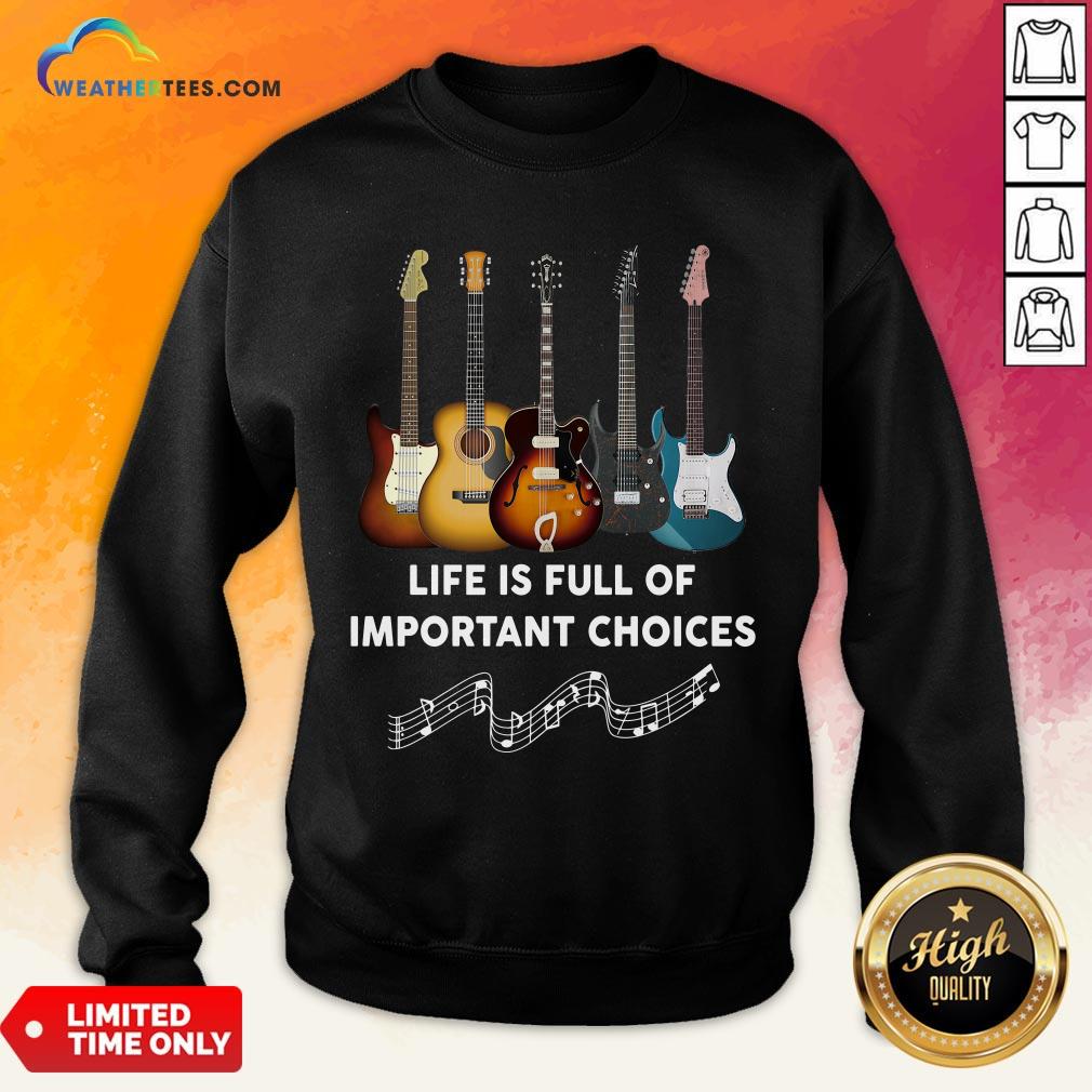 Official Guitar Life Is Full Of Important Choices Shirt - Image 4