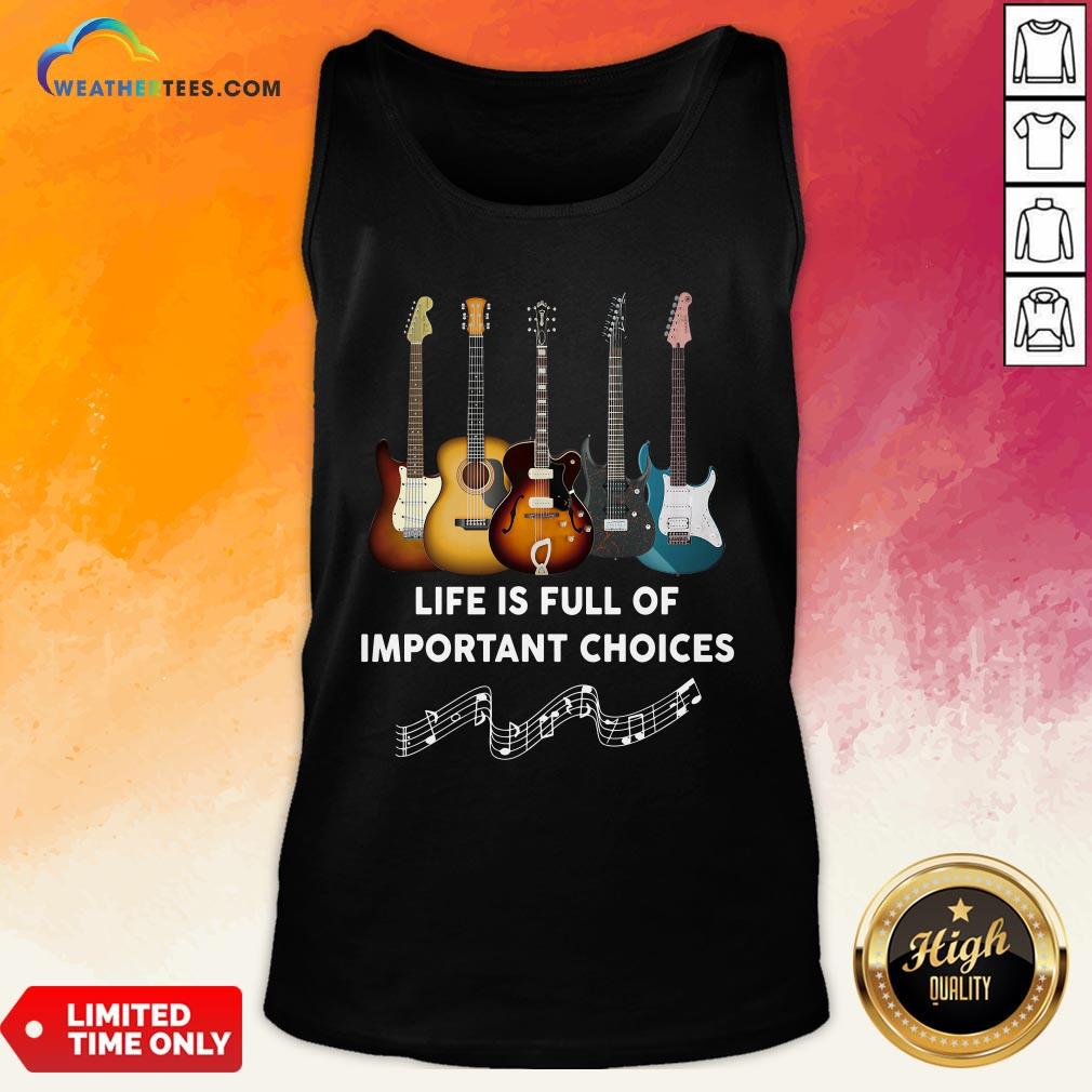 Official Guitar Life Is Full Of Important Choices Shirt - Image 3