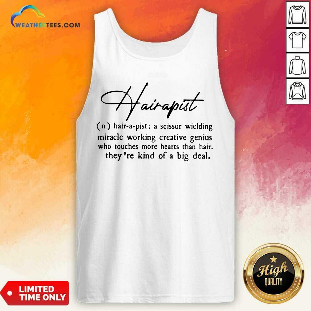 Official Hairapist A Scissor Wielding Miracle Working Creative Genius Who Touches More Hearts Than Hair They Are Kind Of A Big Deal Flower Shirt - Image 3